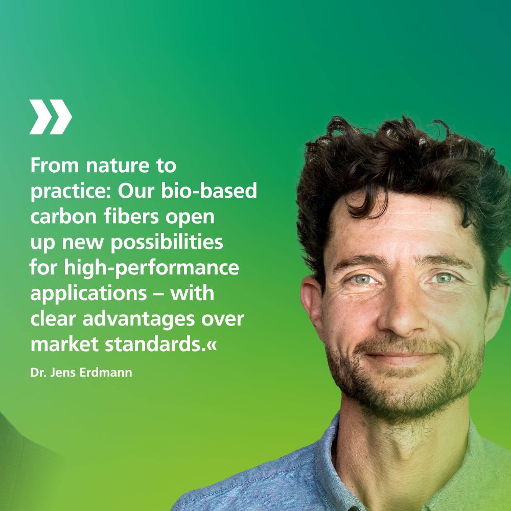 The picture shows Dr. Jens Erdmann with his quote: “From nature to practice: Our bio-based carbon fibers open up new possibilities for high-performance applications – with clear advantages over market standards.”