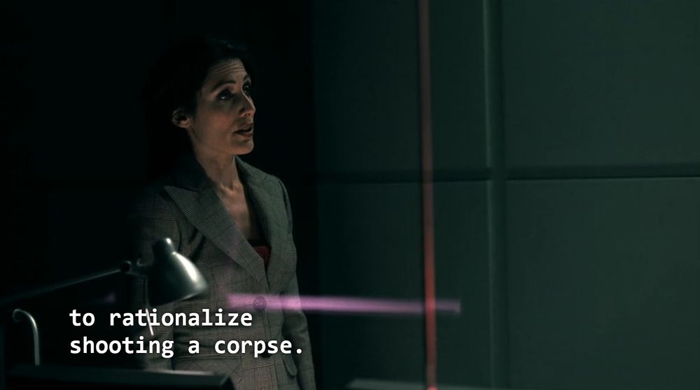 ditto, except this time she finishes her sentence: "to rationalize shooting a corpse."