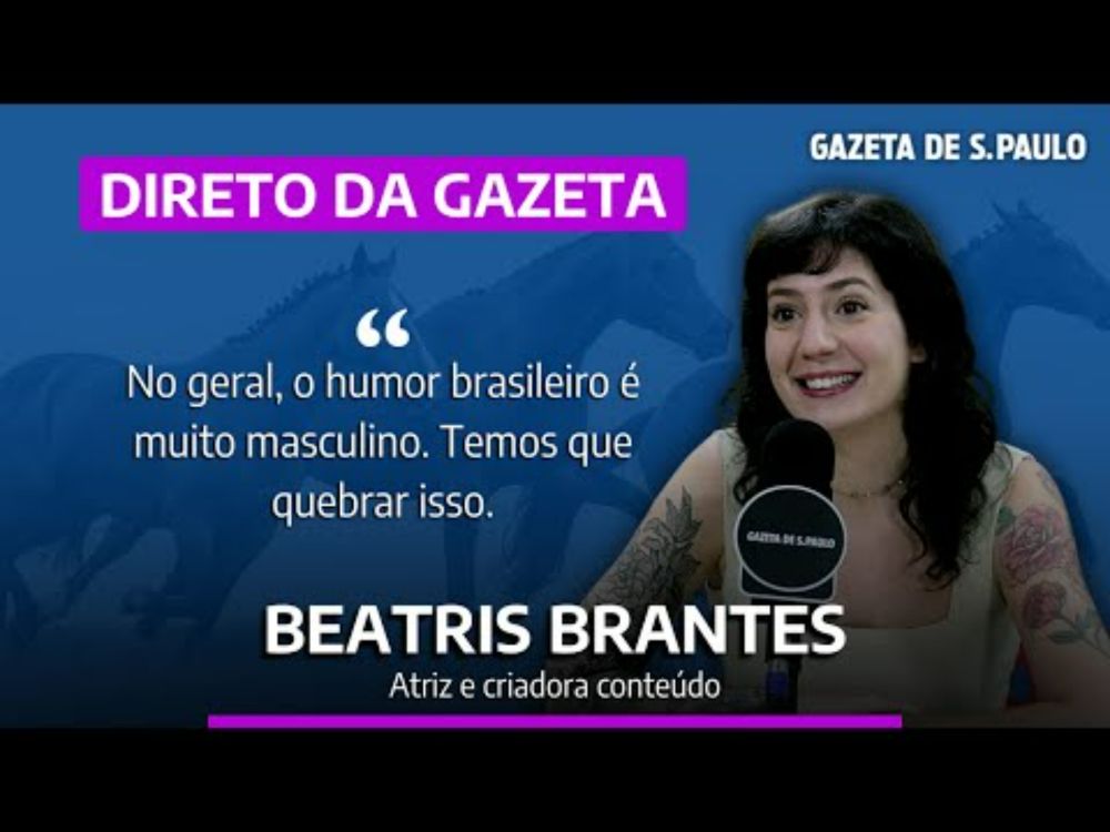 Beatris Brantes - Atriz e criadora de conteúdo | Direto da Gazeta