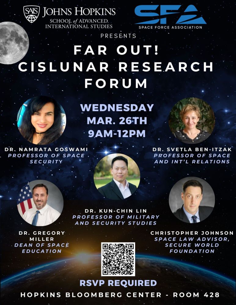 Flyer for Far Out! Cislunar Research Forum showing panelists: Dr. Gregory Miller (US Space Force, SAIS-Johns Hopkins); Dr. Svetla Ben-Itzak (US Space Force, SAIS-Johns Hopkins); Dr. Namrata Goswami (US Space Force, SAIS-Johns Hopkins); Mr. Christopher Johnson (Secure World Foundation); Moderated by Professor Kun-Chin Lin (US Space Force, SAIS-Johns Hopkins).
