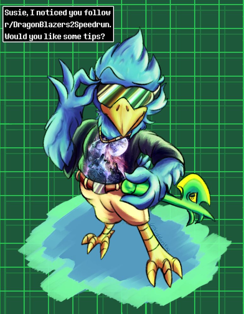 Berdly posing with his finger and thumb pinching the leg of his sunglasses with a smirk and cock eyebrow, while holding his battle axe with a disapproving expression on the blade. He's wearing a T-shirt that is literally a picture wrapped on with 3 howling wolves howling at the moon (with a transparent berdly face overlaying the moon).

Text reads: Susie, I noticed you follow r/DragonBlazers2Speedrun. Would you like some tips?