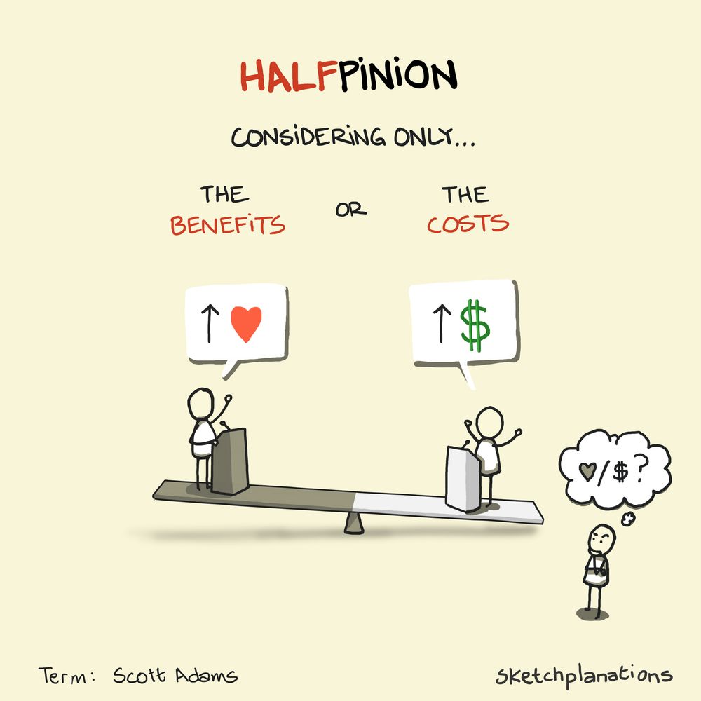 Halfpinion: considering only the benefits or the costs