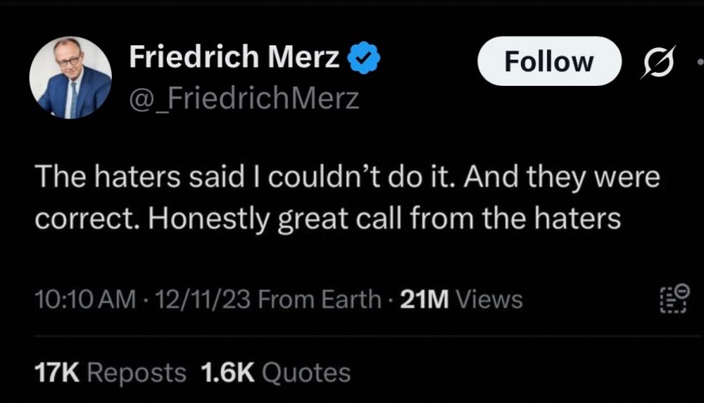 Ein Tweet des CDU-Politikers Friedrich Merz mit dem Text: „The haters said I couldn’t do it. And they were correct. Honestly great call from the haters“ (auf Deutsch: „Die Hater sagten, ich könnte es nicht. Und sie hatten recht. Ehrlich gesagt ein guter Call von den Hatern“).