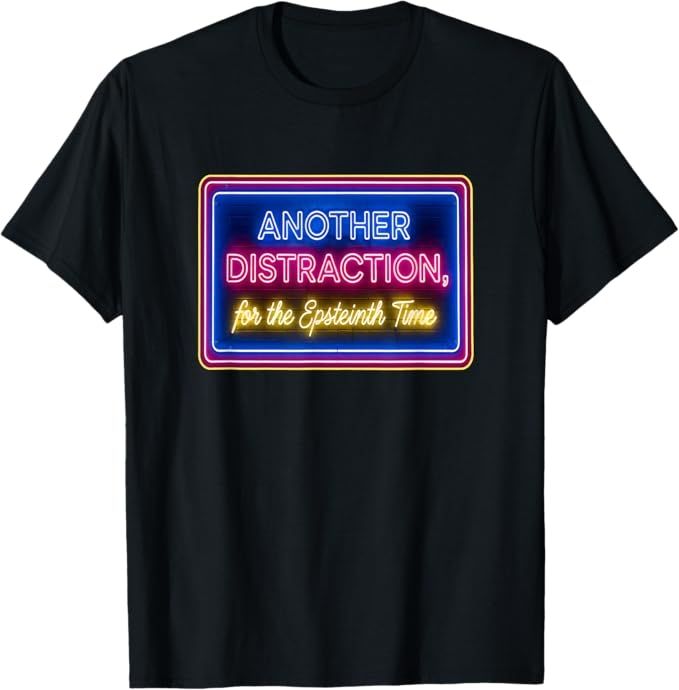 Show everyone that you don't like liars with this funny Another Distraction For The Epsteinth Time design.