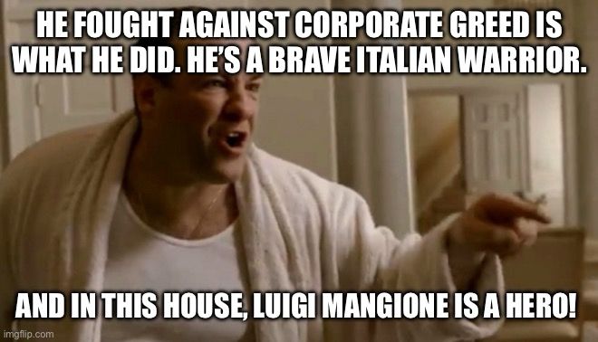 Tony Soprano extolling the virtues of the alleged CEO killer 