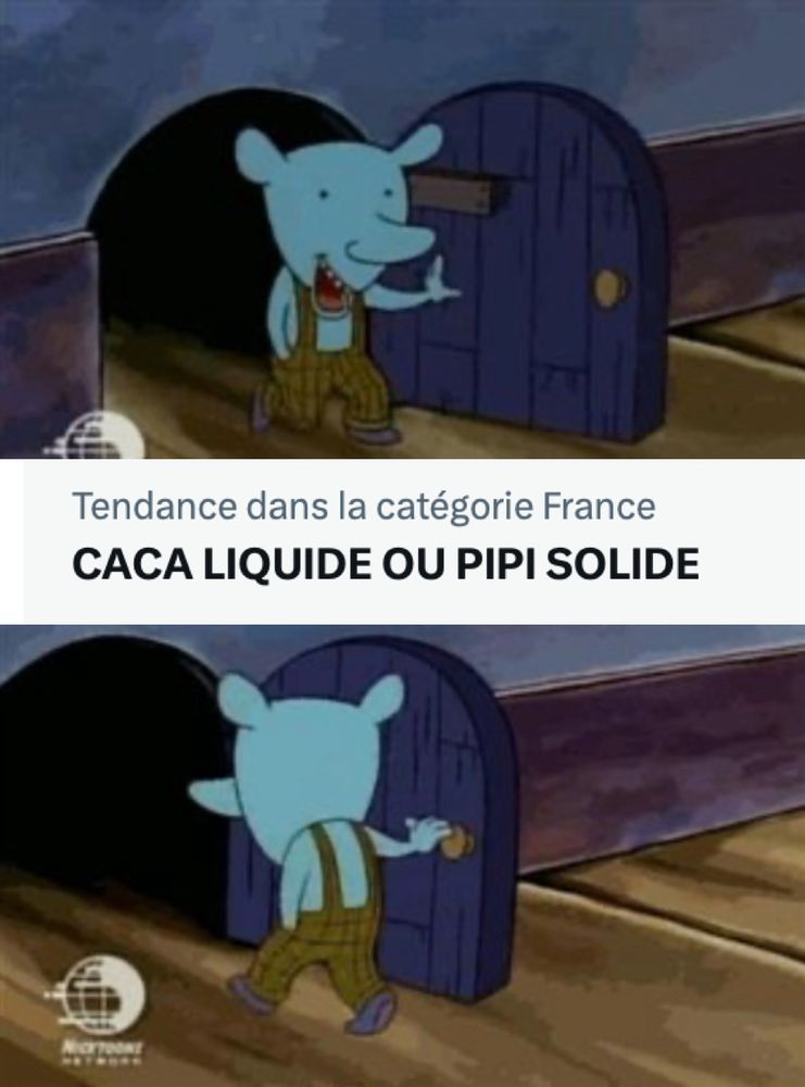 meme « j’arrive je pars » : une souris bleue en salopette sort tout sourire de son trou de souris en ouvrant une petite porte. Image suivante : une capture d’écran d’une tendance du jour sur Twitter France : CACA LIQUIDE OU PIPI SOLIDE. Image finale : la souris a fait demi tour et rentre dans son trou.
