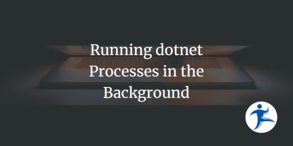 Running `dotnet` Processes in the Background