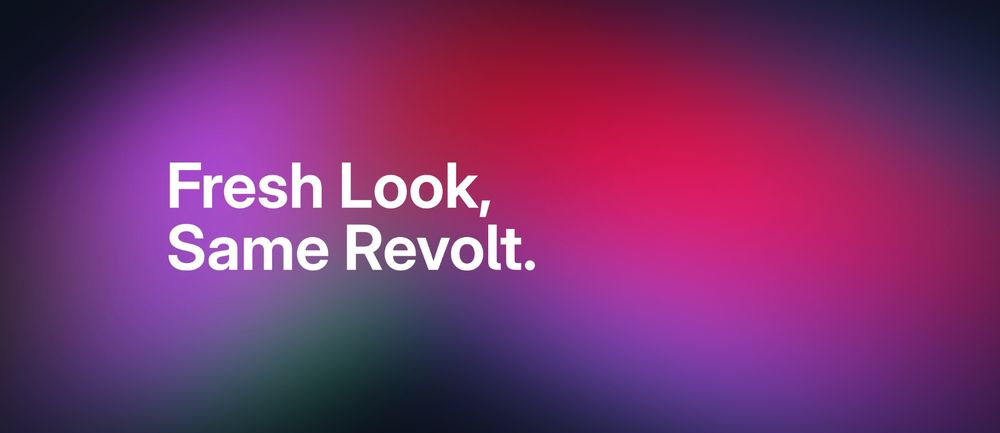 Fresh Look,
Same Revolt.