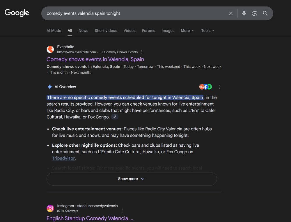 google search for "comedy events valencia spain tonight", first link is eventbrite, then AI overview is taking most of the screen, then an instagram link is peeking it's head at the bottom