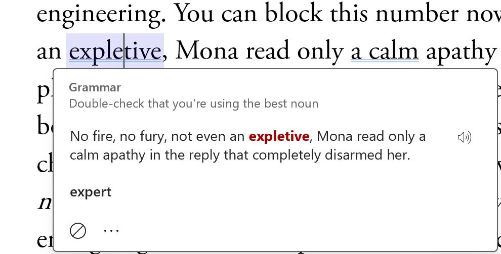 Screenshot of MS Word grammar checking suggesting that the author change the word expletive for expert in the following sentence: No fire, no fury, not even an expletive, Mona read only a calm apathy in the reply that completely disarmed her. 