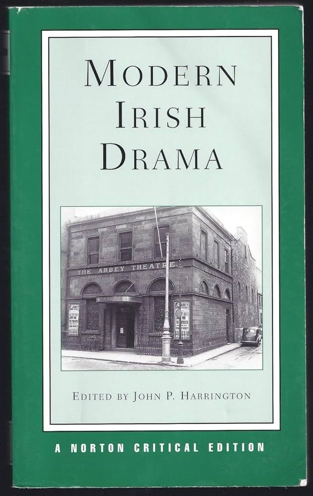 Norton edition of modern Irish drama ed. John p Harrington 