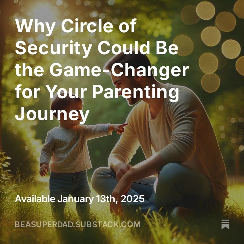 Why Circle of Security Could Be the Game- Changer for Your Parenting Journey 