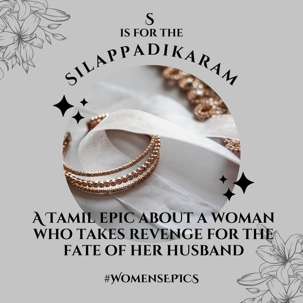 Image of a golden bracelet and some other gold jewelry, with text: "S is for the Silappadikaram: A Tamil epic about a woman who takes revenge for the fate of her husband. #WomensEpics "