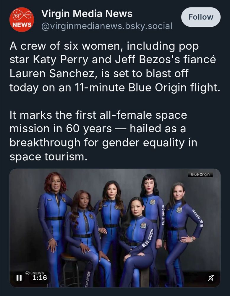 A Bsky post from "Virgin Media News", whatever the fuck that is, calling the latest wealthy space tourists a "crew" and wanking on about how it's a "breakthrough in gender equality" 