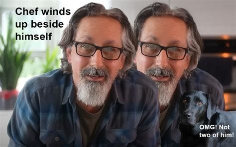 Chef Derek Sarno in his current long hair and beard era, in a double image as a play on words of "Chef winds up beside himself."