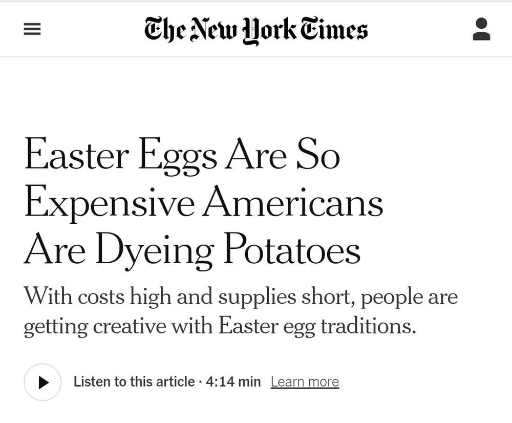 Screenshot of a New York Times headline that reads: "Easter Eggs Are So Expensive Americans Are Dyeing Potatoes." Subheadline: "With costs high and supplies short, people are getting creative with Easter egg traditions."

