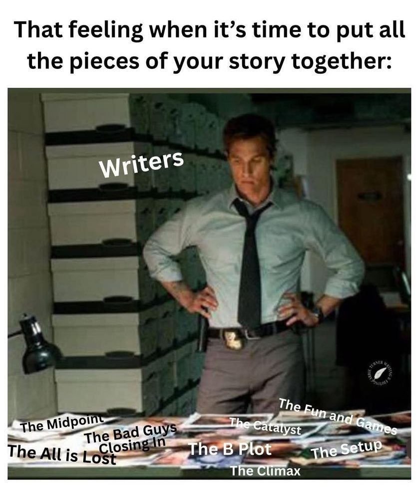 That feeling when it's time to put all the pieces of your story together:

Pic of Matthew McConaughey (from True Detective, I think) standing over a desk and staring at an assortment of pictures. The Midpoint, All is Lost, The Bad Guys Closing In, The Catalyst, The B Plot, The Climax, The Fun and Games and The Setup. 