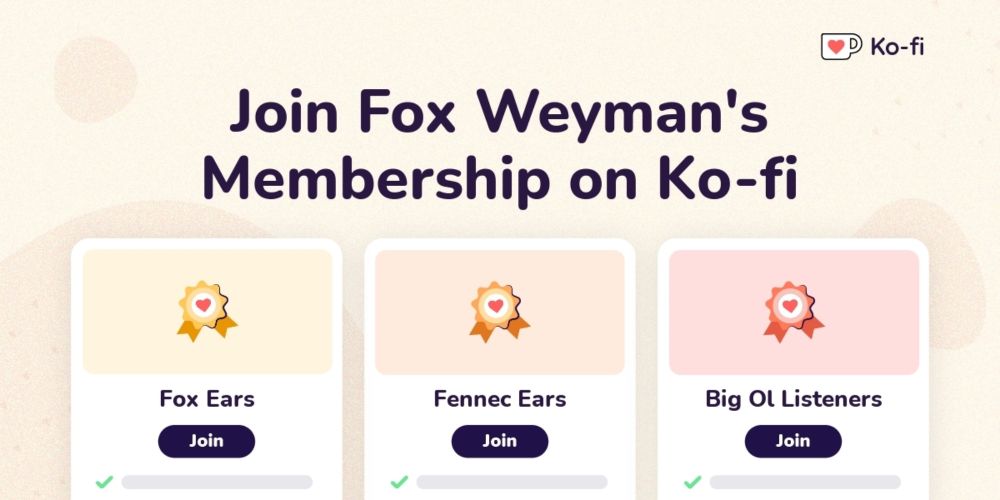 Join Fox Weyman's Ko-fi Membership on Ko-fi