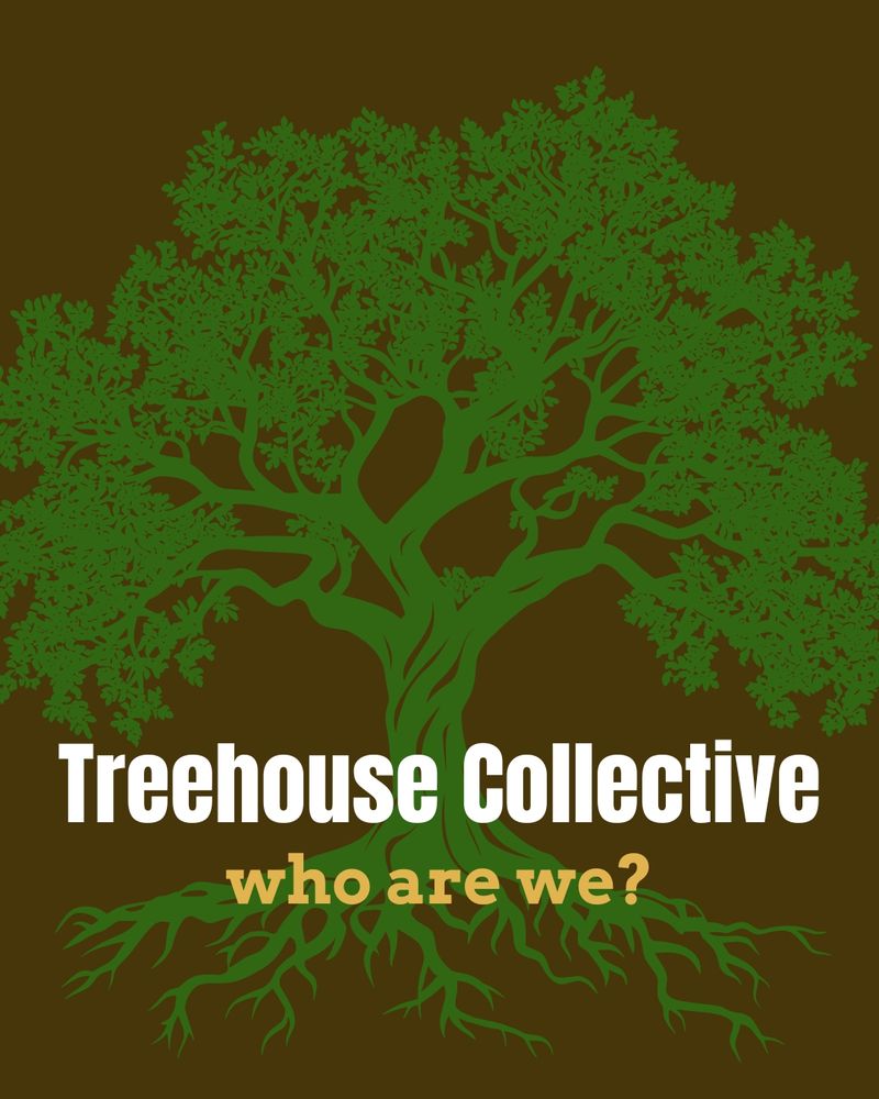 Graphic has a brown background with a green oak tree in the middle. White text reads: "Treehouse Collective". Gold text reads: "who are we?"