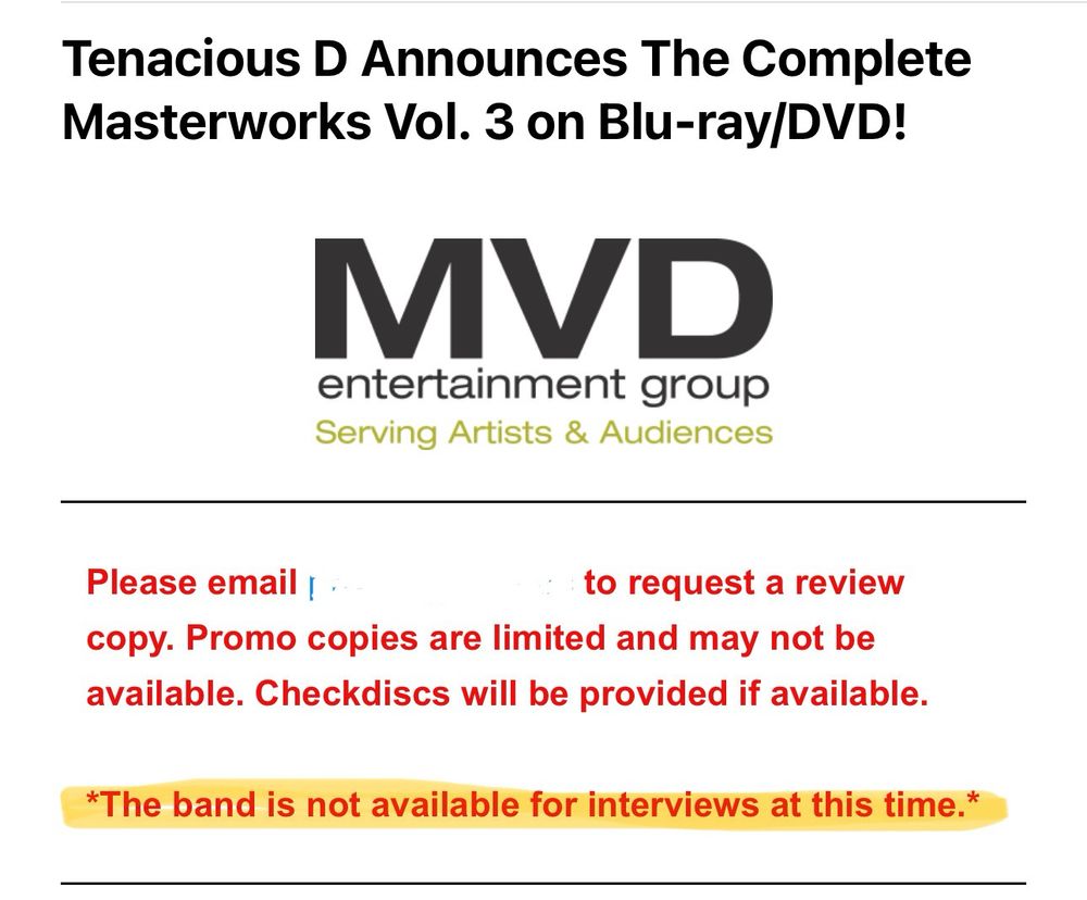 Part of a press release for a new Tenacious D home video release stating that the band is not available for interviews 