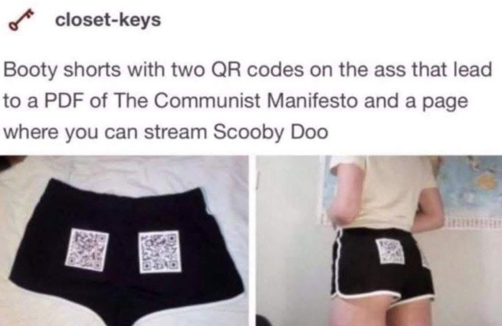 Post from user closet-keys showing booty shorts with 2 qr codes

1 - leads to a PDF of the communist manifesto
2 - page where you can stream scooby doo