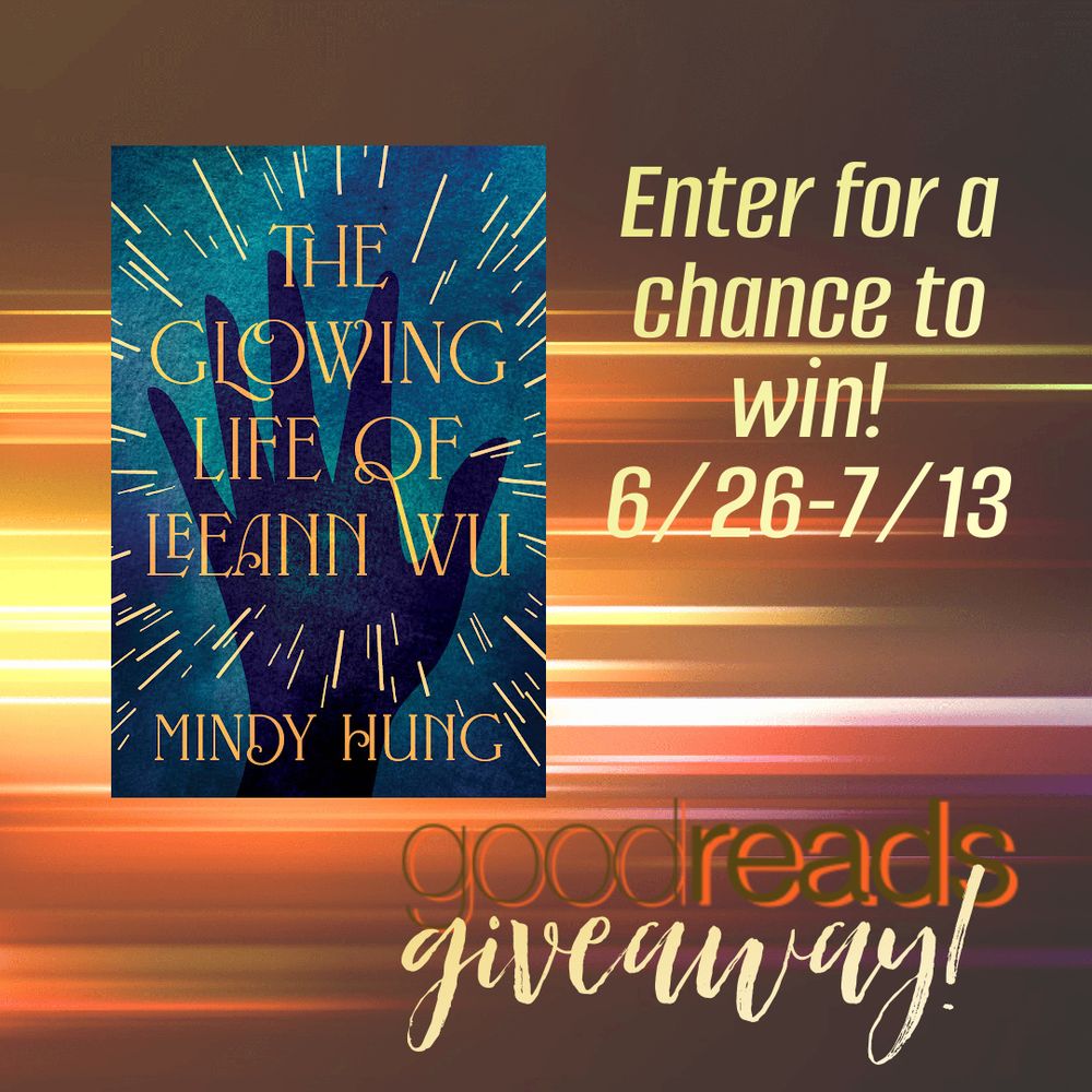 horizontal light streaks with cover of THE GLOWING LIFE OF LEEANN WU on the right and text on the left: "Enter for a chance to win! 6/26-7/13, Goodreads giveaway!"