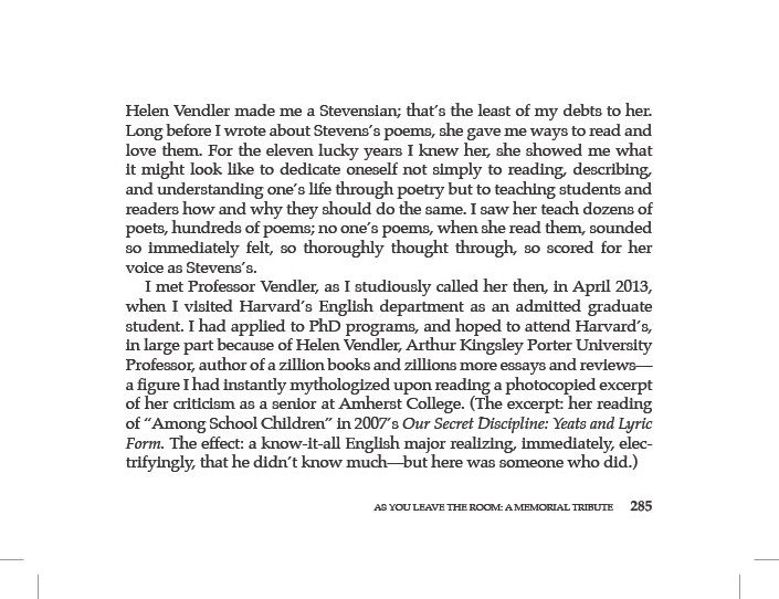 Christopher Spaide, remembrance of Helen Vendler in “As You Leave the Room: A Memorial Tribute: Marjorie Perloff & Helen Vendler,” The Wallace Stevens Journal 48, no. 2 (Fall 2024): 285