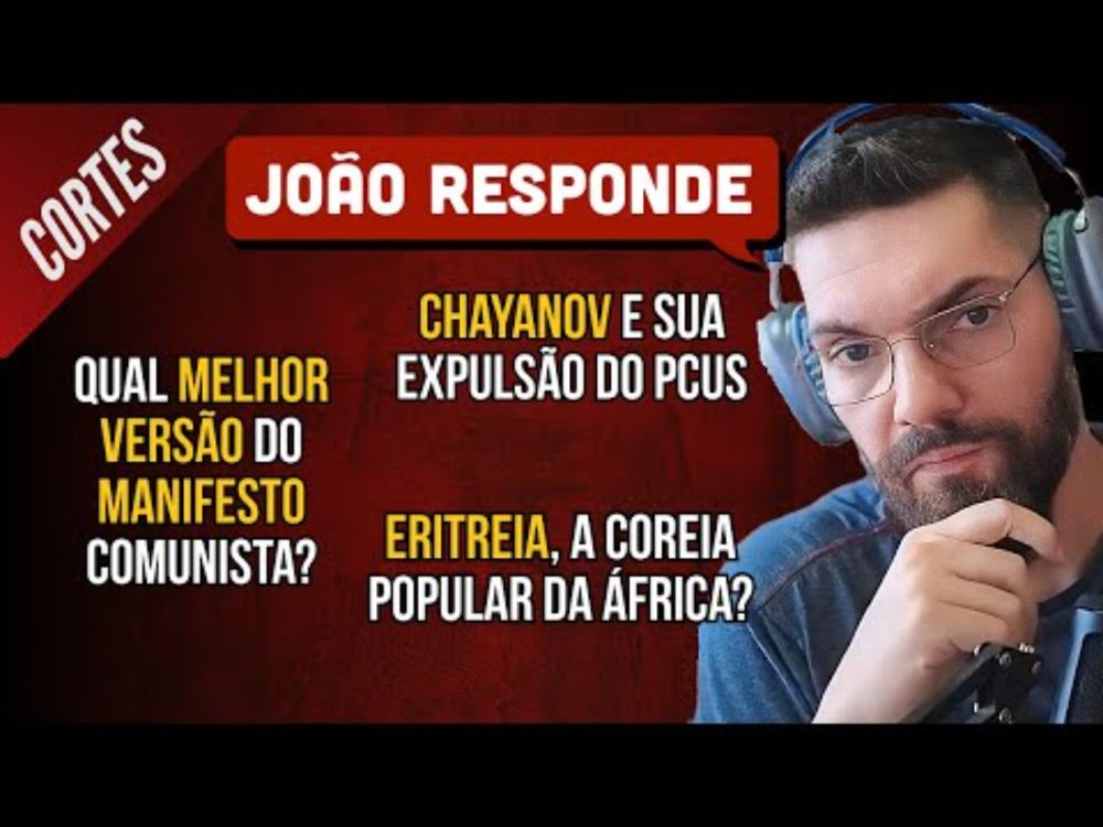 A Coreia Africana, Chayanov, HQ do Manifesto + línguas no #JoãoResponde | Cortes do João Carvalho