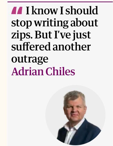 I know I should stop writing about zips. But I've just suffered another outrage
Adrian Chiles