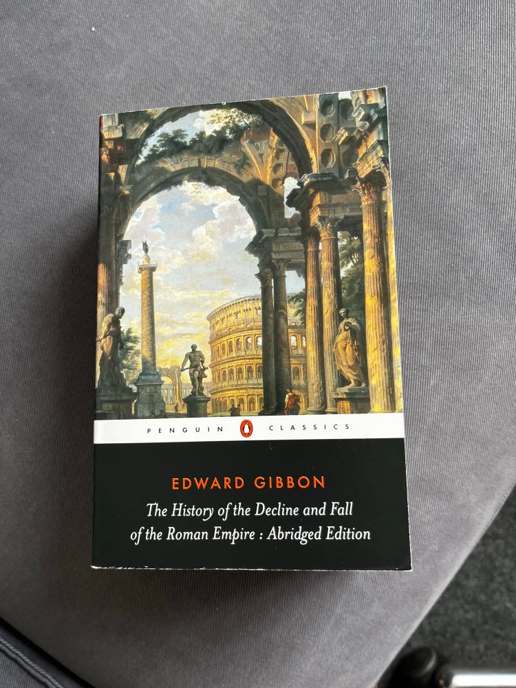 Paperback of the abridged form of Gibbon’s Decline and Fall of the Roman Empire