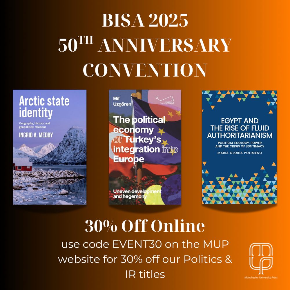 Promotional image displaying the covers of three MUP books. Black and orange background. Text reads: BISA 2025 50th Anniversary Convention. 30% Off Online. Use code EVENT30 on the MUP website for 30% off our Politics & IR titles.