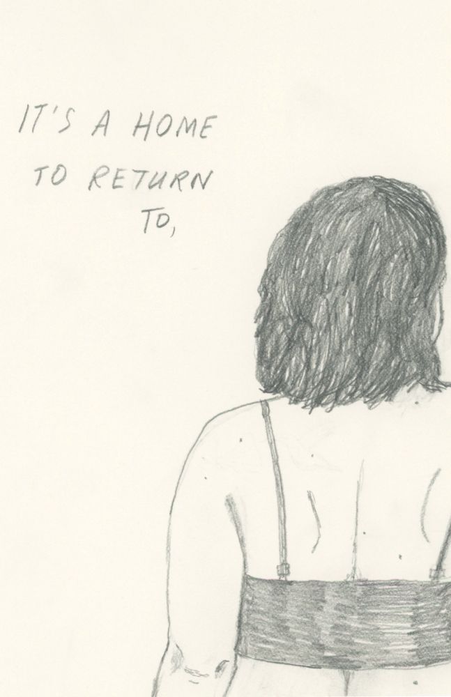 A drawing of my torso and head from behind, with the words “it’s a home to return to”
