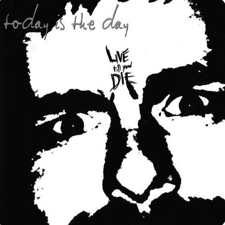 Cover of Today is the Day - Live til You Die