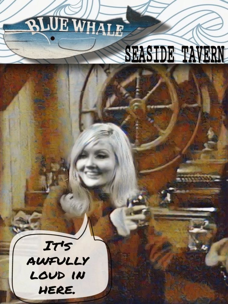 A placard proclaims "Blue Whale Seaside Tavern." Carolyn stands at the bar with a drink in her hand and a tipsy expression. She's saying, "It's awfully loud in here."