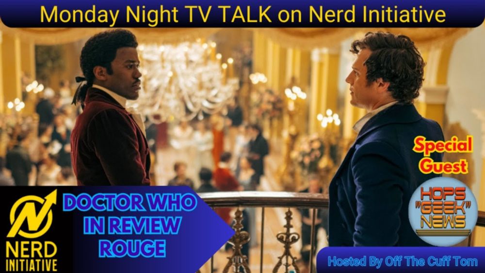 Nerd Initiative TV TALK: WHO IN REVIEW EPISODE ROGUE