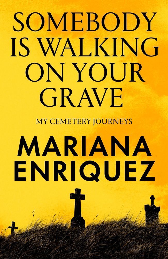 Image of cover of book Somebody is Walking on Your Grave by Mariana Enriquez, reviewed by Ann Skea in the Newtown Review of Books.