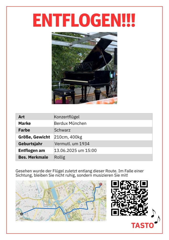 ProtestFlügel-Werbung. Das Werbebild ist so gestaltet wie eine vermisstes Haustier-Anzeige von Tasso. In dicken, roten Lettern steht ganz oben: ENTFLOGEN!!! Darunter ist das Bild eines schwarzen Klavierflügels. Es folgt ein kurzer, tabellarischer Steckbrief. Art: Konzertflügel, Marke: Berdux München, Farbe: Schwarz usw. Gaz unten ist ein QR-Code und daneben eine Karte mit der Route, die der Flügel durch Leipzig nehmen wird.