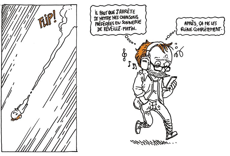 On entend un grand "FLIP" et Boulet retraverse les nuage en sens inverse à toute vitesse.

Retour sur Boulet qui marche dans la rue. Il a l'air un peu étourdi et contrarié.
Boulet (in petto): "Il faut que j'arrête de mettre mes chansons préférées en sonnerie de réveille-matin. Après, ça me les ruine complètement."