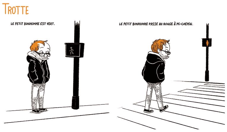 TROTTE

Boulet attend au passage piéton.
Texte off: "Le petit bonhomme est vert"
Boulet traverse
Texte off: "Le petit bonhomme passe au rouge à mi-chemin"