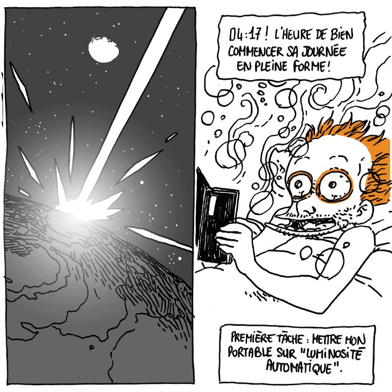 On voit la Terre depuis l'orbite, et une immense explosion de lumière qui envoie un faisceau dans l'espace.
Dans la dernière case, Boulet est décoiffé, les yeux exorbités cerclés de sang, et il est encore fumant du choc.
Texte off: "04:17 ! L'heure de bien commencer sa journée en pleine forme ! Première tâche: mettre mon portable sur 'luminosité automatique'"