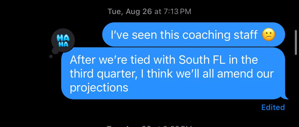 Text message from August 26 saying, “I’ve seen this coaching staff. After we’re tied with South FL in the third quarter, I think we’ll amend our projections.”