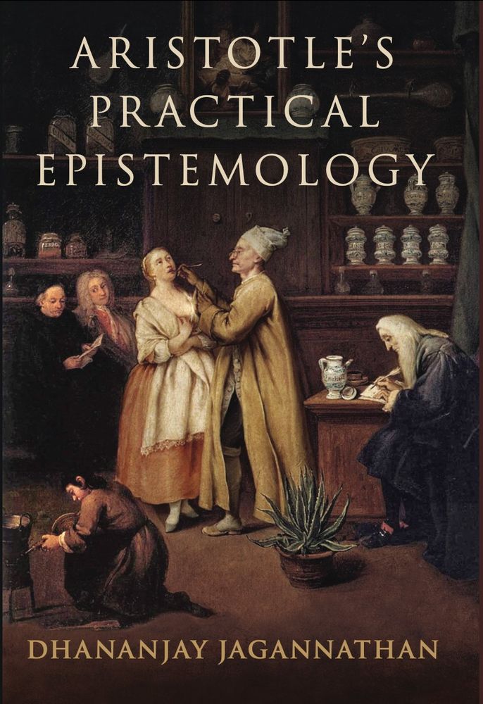 A book cover – Aristotle's Practical Epistemology by Dhananjay Jagannathan – featuring a 18th century painting of an apothecary's shop with several figures in the foreground and neatly ordered jars in the background.