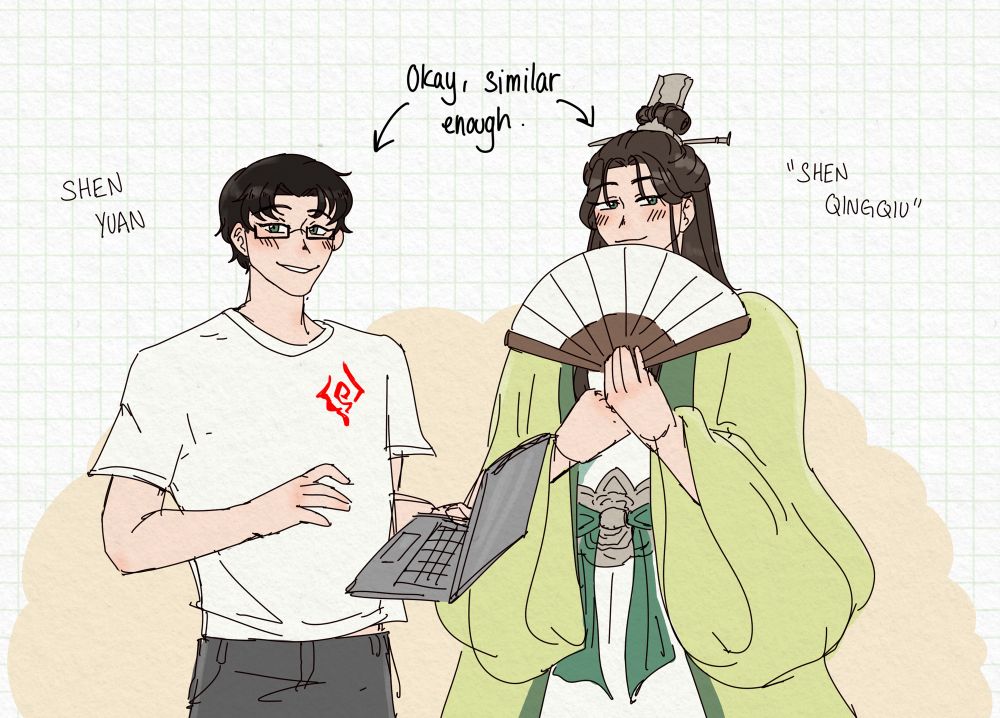 A drawing of my headcanon of Shen Yuan’s original body vs Shen Qingqiu. Shen Yuan is of similar stature as Shen Qingqiu, but slightly shorter and with darker hair. His hair is short with middle parted bangs, holding a laptop and wearing a t shirt with LBH’s demon mark on the upper left. He also wears glasses. “Shen Qingqiu” stands next to him, brandishing a fan and smiling softly. An arrow points to the both of them, reading “Okay, similar enough.” 
