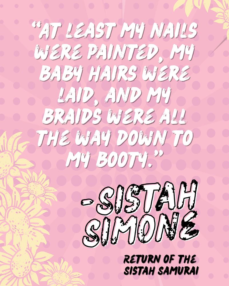 The quote, "At least my nails were painted, my baby hairs were laid, and my braids were all the way down to my booty," on a pink background.  