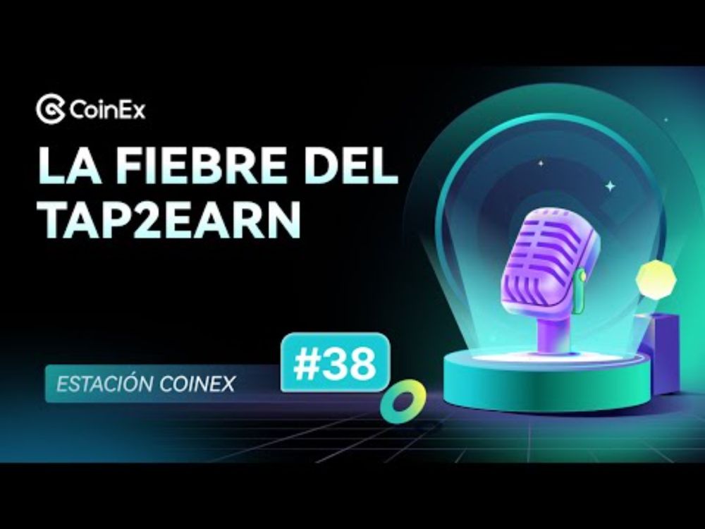 La fiebre del TAP2EARN 😱🤑🚀 |  Estación CoinEx #38