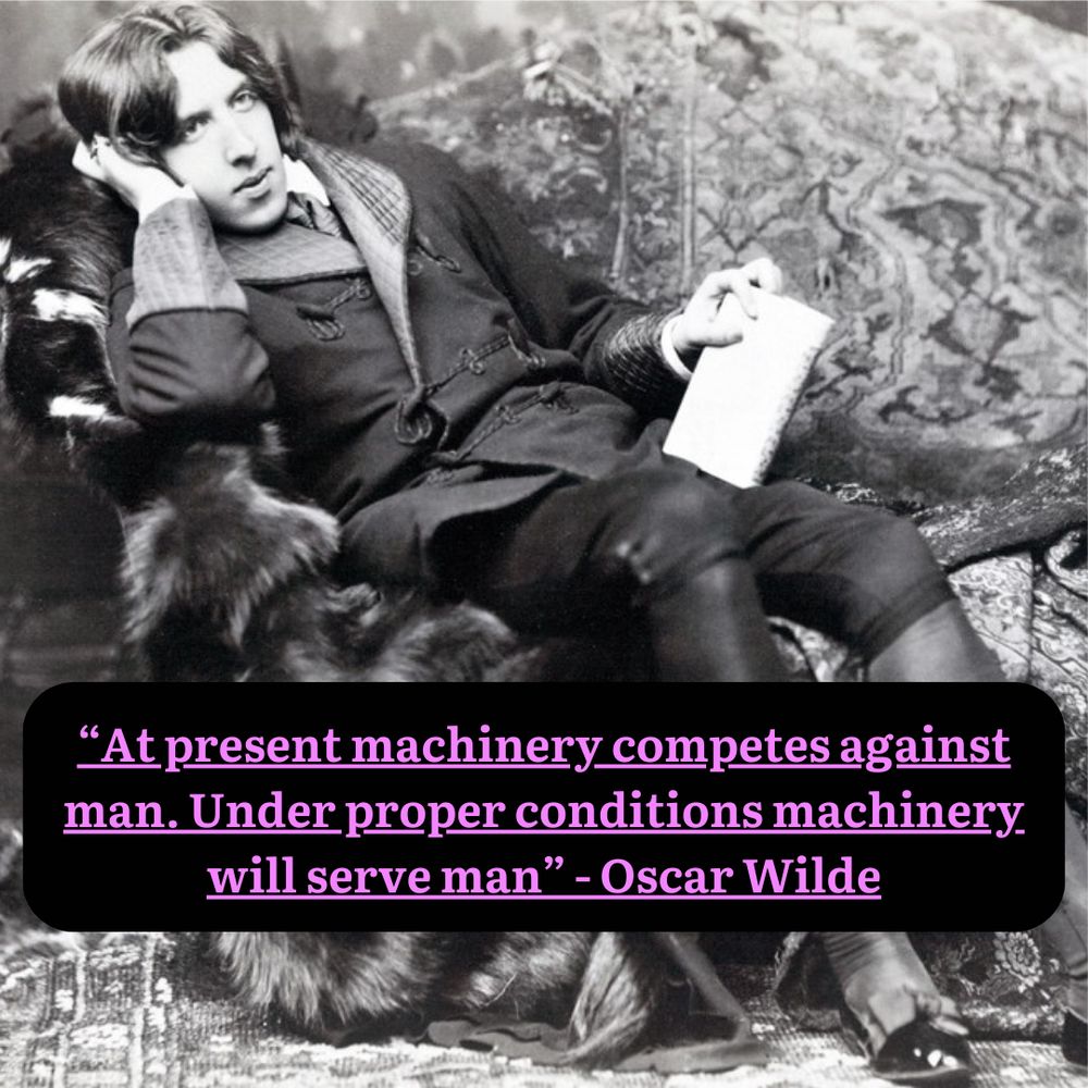 Quote by Oscar Wilde which reads "At present machinery competes against man. Under proper conditions machinery will serve man" from his essay The Soul of Man Under Socialism