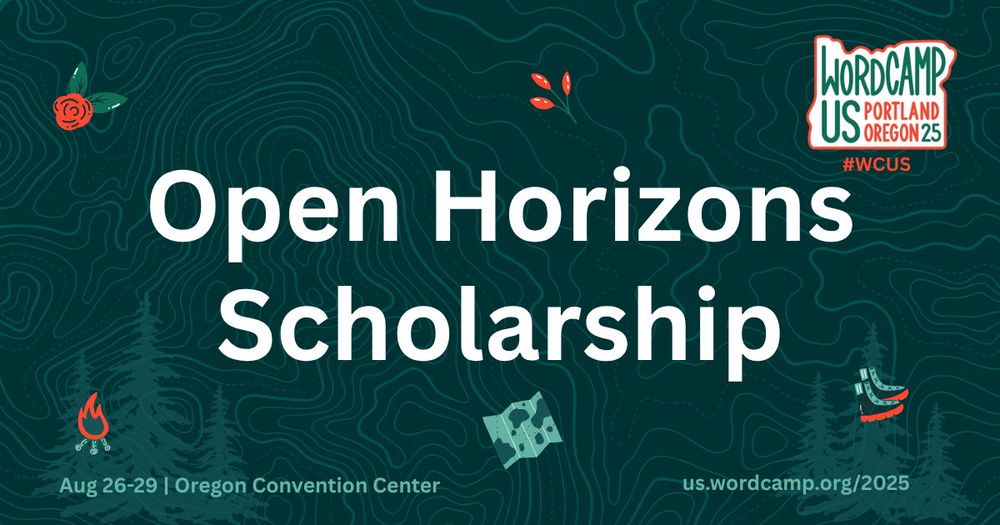 Green background and the words Open Horizons Scholarship - WordCamp US Portland, Oregon, 2025.