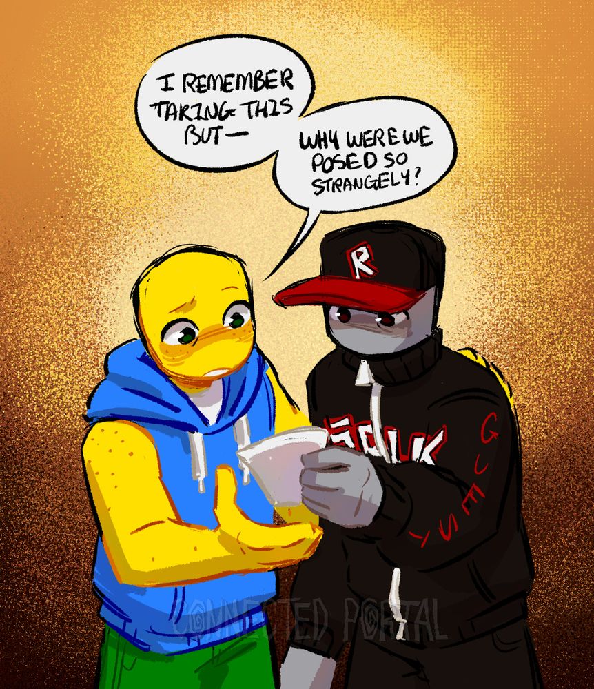 A coloured sketch of a Roblox Noob and Guest looking at a photo in front of a yellow gradient background. The Noob is saying "I remember taking this but- why were we posed so strangely?"
