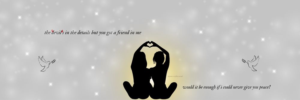 "the devil's in the details but you've got a friend in me. would it be enough if i could never give you peace" header with a light gray background, red devil horns on the word "devil's", two doves, two girls in the middle making a hand heart together with a golden glow around them, with stars and sparkles in the background 
