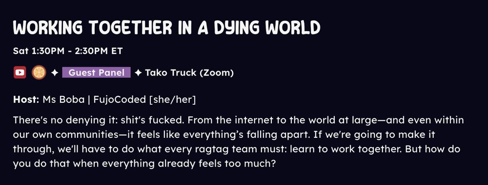 Screenshot of the panel "working together in a dying world" by Ms Boba. Synopsis reads: "There's no denying it: shit's fucked. From the internet to the world at large—and even within our own communities—it feels like everything’s falling apart. If we're going to make it through, we'll have to do what every ragtag team must: learn to work together. But how do you do that when everything already feels too much?"